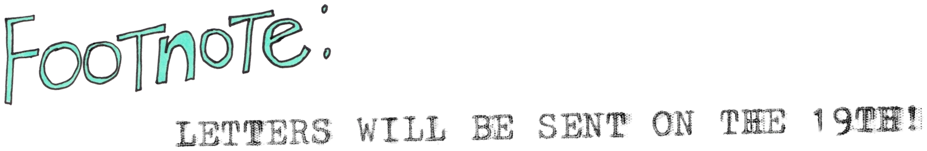 Footnote: letters will be sent on the 19th!